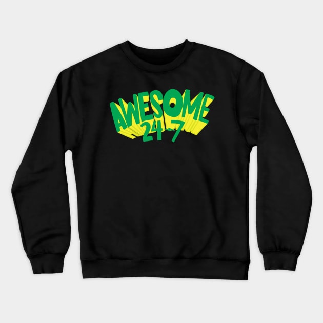 Awesome 24/7 Crewneck Sweatshirt by goodwordsco